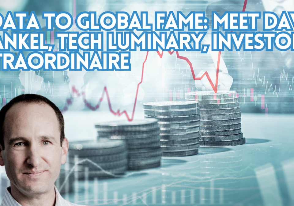 DiData to global fame: Meet David Frankel, tech luminary, investor extraordinaire 