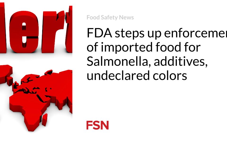 FDA加強對進口食品沙門氏菌、添加劑、未申報色素的執法力度