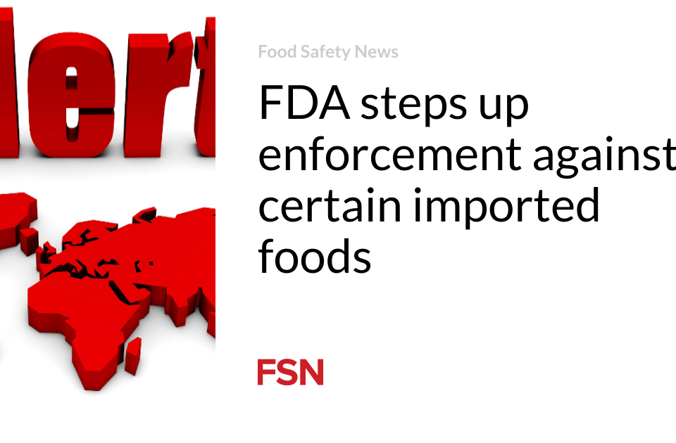 FDA加強對部分進口食品的執法力度